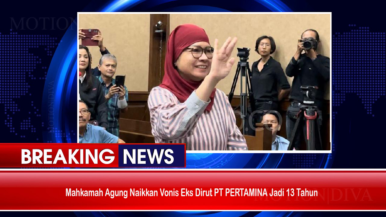 Mahkamah Agung Naikkan Vonis Eks Dirut PT Pertamina Jadi 13 Tahun