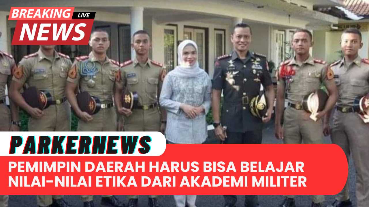 Pemimpin Daerah Harus Bisa Belajar Nilai-Nilai Etika dari Akademi Militer