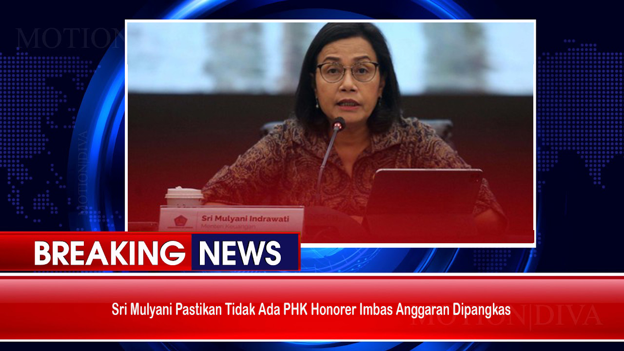 Sri Mulyani Pastikan Tidak Ada PHK Honorer Imbas Anggaran Dipangkas